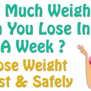 How Much Weight Can You Lose In A Week ?, Healthy Diet, Diet Tips