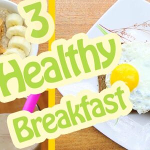 Quick & Healthy Breakfast Ideas! 3 Healthy Recipes For Weight Loss
