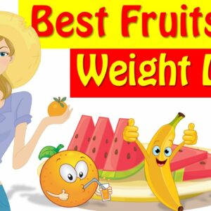 8 Best Fruits For Weight Loss, Weight Loss Foods !!