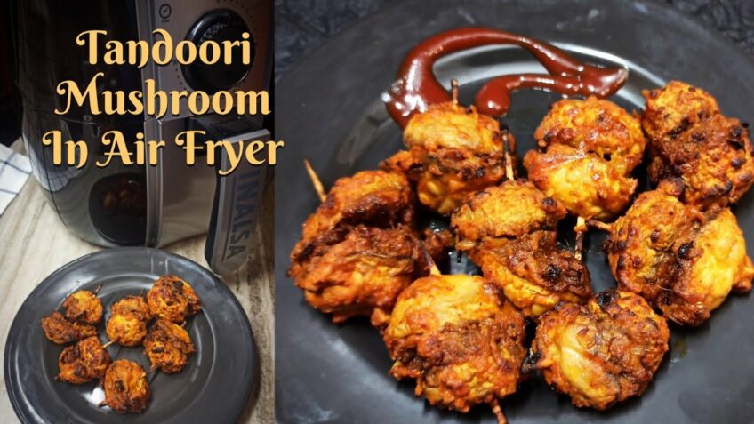 Tandoori Mushroom in Inalsa Air Fryer | Tandoori Mushroom | How to make Tandoori Mushroom | Ep:100