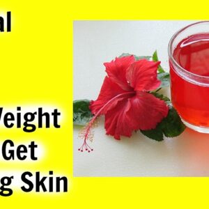 Hibiscus Tea For Weight Loss – Herbal Remedy For Thyroid – Lose Weight & Get Younger Glowing Skin