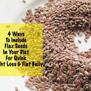 Quick Weight Loss With Flax Seeds – 4 Flax Seed Recipes – Daily Diet – Instant Belly Fat Burner