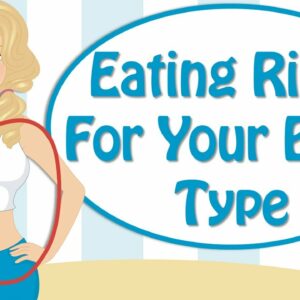 How To Eat Healthy For Your Body Type? Healthy Foods To Eat