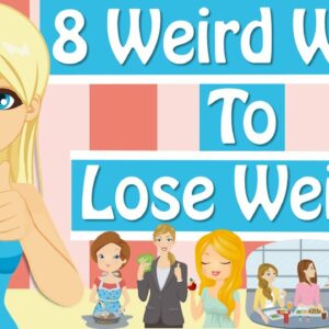 6 Easy Ways To Lose Weight, Weird Weight Loss Tricks That Work