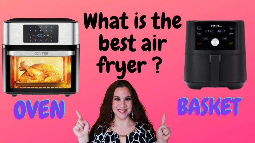 What Is The Best Air Fryer ? Basket or Oven ?