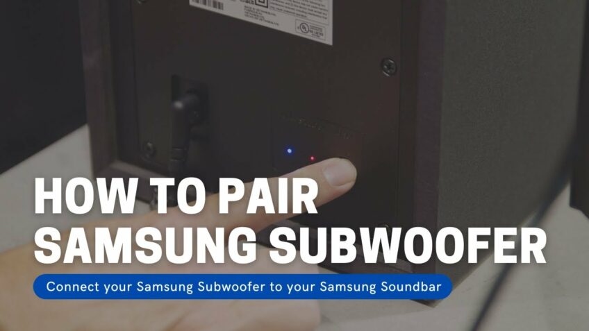 How to Pair A Samsung Soundbar With Subwoofer