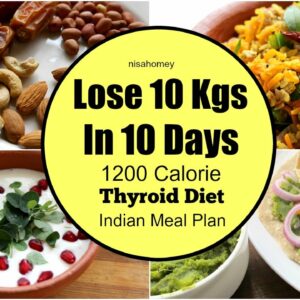 Thyroid Diet : How To Lose Weight Fast 10 kgs in 10 Days – Indian Veg Diet/Meal Plan For Weight Loss
