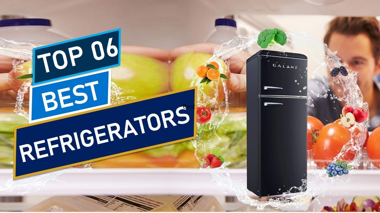 Best Refrigerators 2021 2022 Top 6 Best Refrigerators You Can Buy