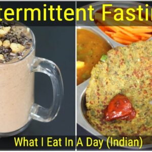 Intermittent Fasting Weight Loss – What I Eat In A Day Indian – Healthy Meal Ideas | Skinny Recipes
