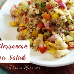 Mediterranean Quinoa Salad Recipe | Healthy Salad Recipe | Bhawna Maharshi