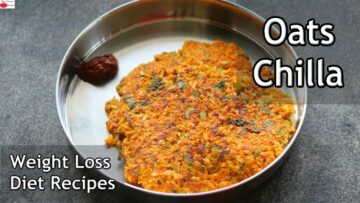 Oats Chilla – Weight Loss Breakfast – Healthy Diet Recipes – Oats Recipes For Weight Loss