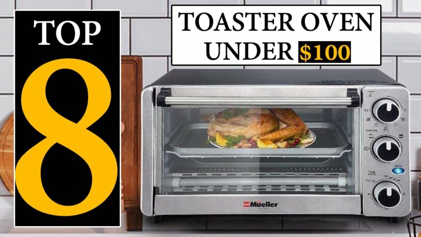8 Best Toaster Oven Under $100 in 2020 | Honest Review & Buying Guide