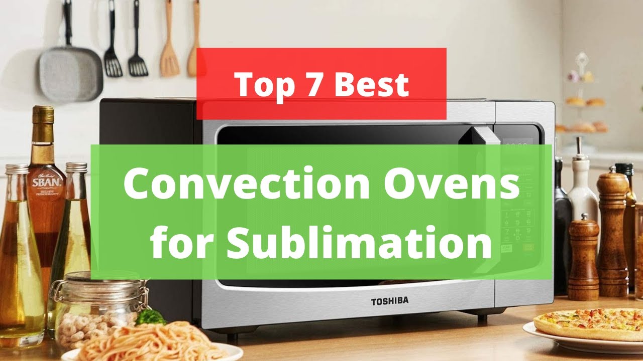 ️ Top 7 Best Convection Toaster Oven for Sublimation in 2021 Table