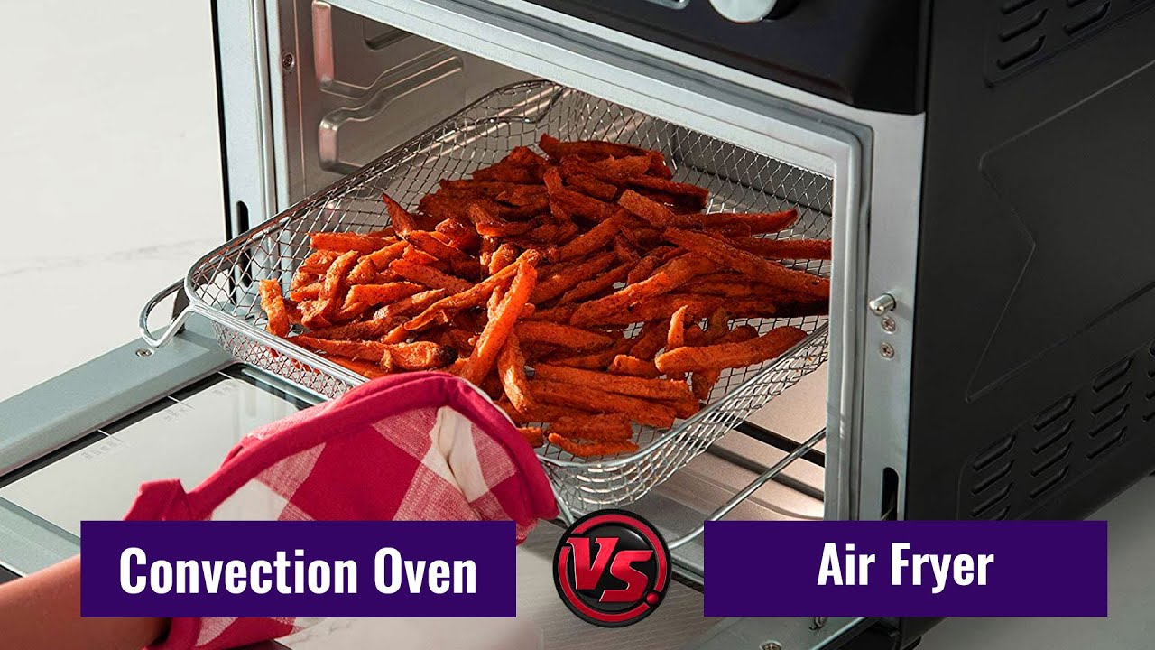 Convection Oven Vs Air Fryer - Table And Flavor