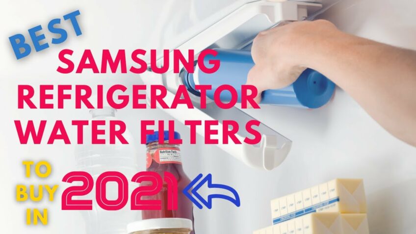 Best Samsung Refrigerator Water Filters To Buy In 2021