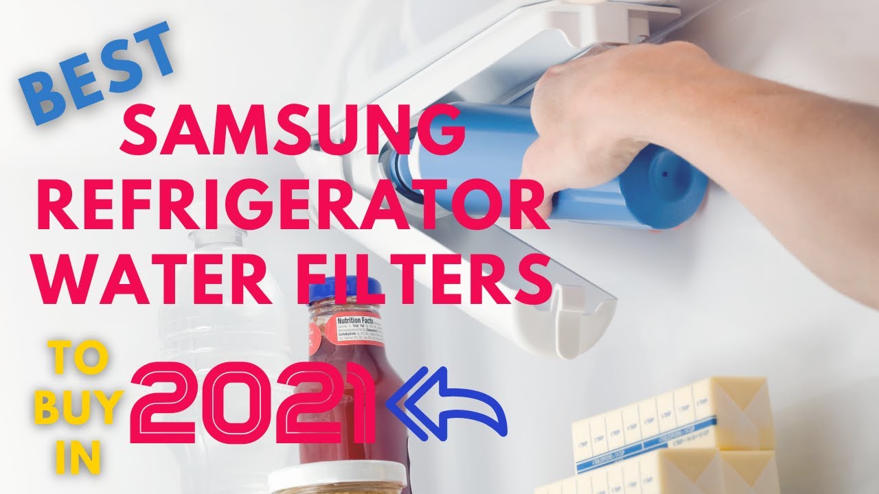 Best Samsung Refrigerator Water Filters To Buy In 2021 Table and Flavor