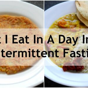 What I Eat In A Day Indian (Veg) – Intermittent Fasting – Healthy Meal Ideas For Weight Loss
