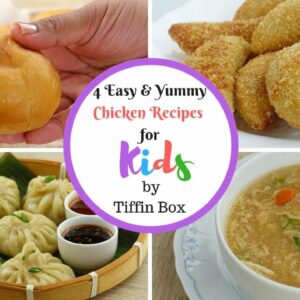 4 Easy & Yummy Chicken Recipes for Kids by Tiffin Box