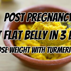 Get Flat Belly In 3 Days Post Pregnancy With Turmeric | After Pregnancy Weight Loss Turmeric Diet