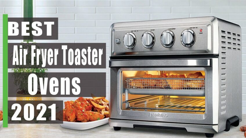 5 Best Air Fryer Toaster Ovens In 2021.(Buying Guides)