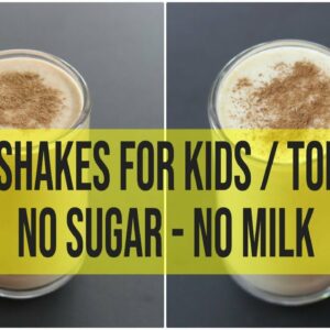 2 Milkshakes For Kids – No Sugar – No Milk – Healthy Dairy & Sugar Free Fruit Smoothies For Toddlers