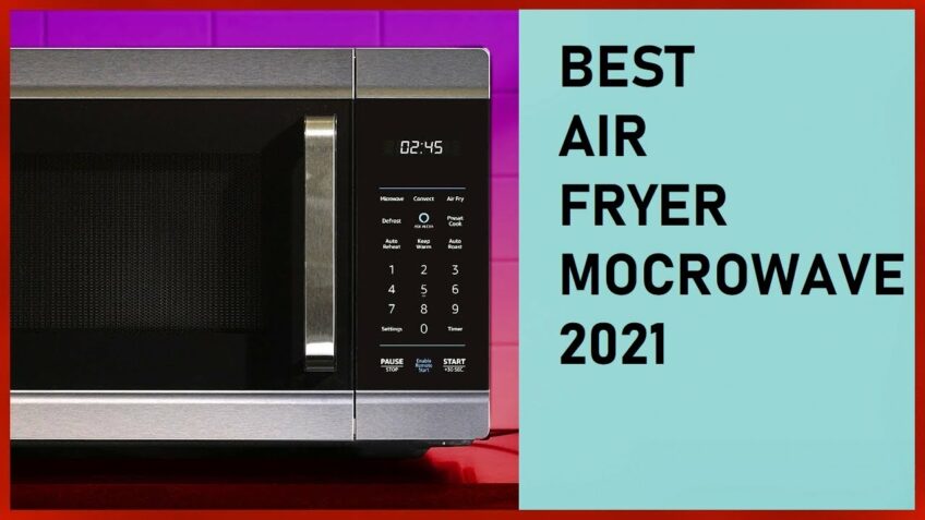 Top 7 Best Air Fryer Microwave Combo 2021