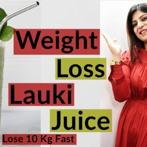 Lauki Juice Recipe In Hindi | How To Make Lauki Juice | Dr.Shikha Singh |Lauki Juice For Weight Loss