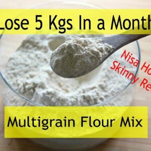 Lose 5 Kgs In A Month With Multigrain Atta/Flour Mix – Gluten Free Multigrain Flour For Weight Loss