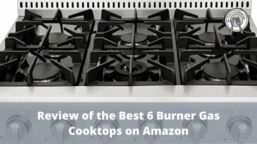 Review of the Best 6 Burner Gas Cooktops on Amazon