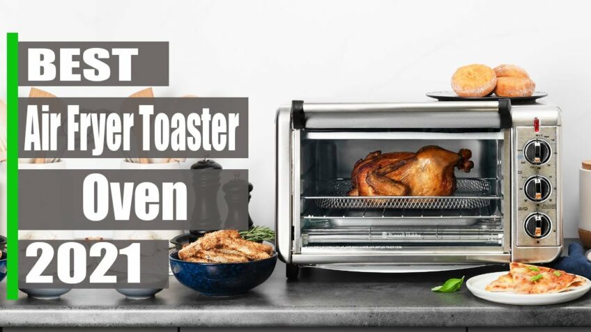 5 Best Air Fryer Toaster Ovens In 2021.(Buying Guides)