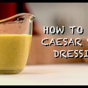 How to Make Caesar Salad Dressing