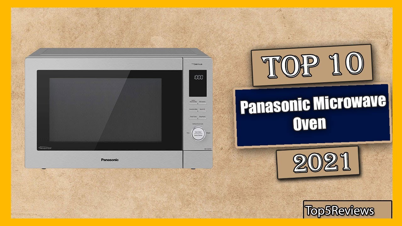 10 Best Panasonic Microwave Oven New Model 2021 - Table and Flavor