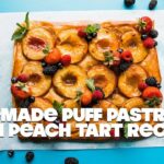 Homemade Puff Pastry Fresh Peach Tart Recipe