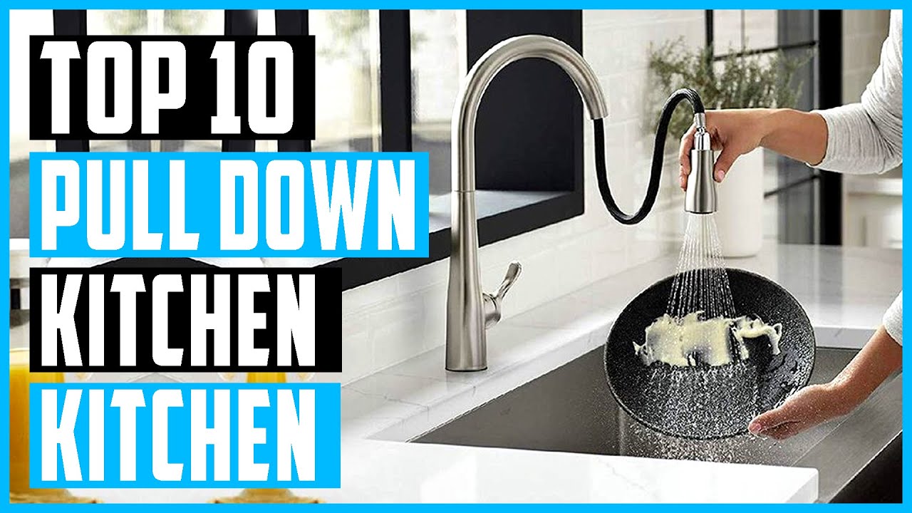 Best Pull Down Kitchen Faucets Top 10 Pull Down Kitchen Faucets   13390 Best Pull Down Kitchen Faucets Top 10 Pull Down Kitchen Faucets 