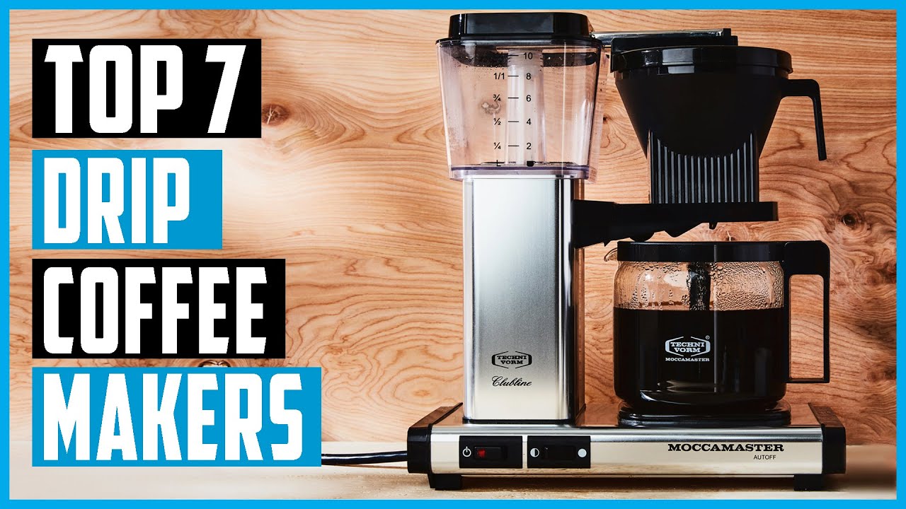 Best Drip Coffee Makers 2022 Top 7 Drip Coffee Maker For Home