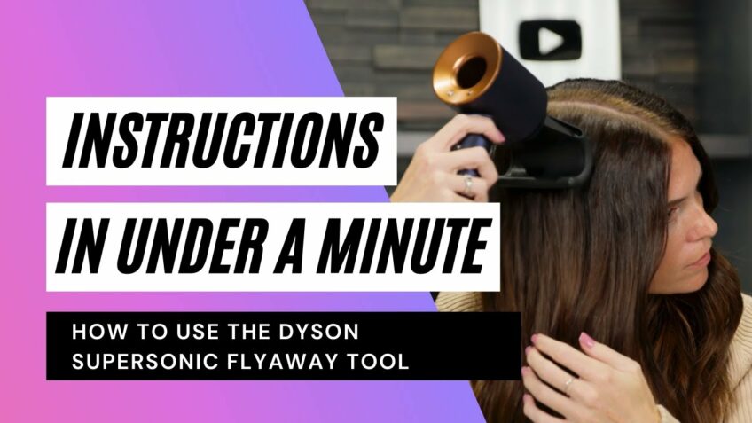 How To Use The Dyson Flyaway Tool