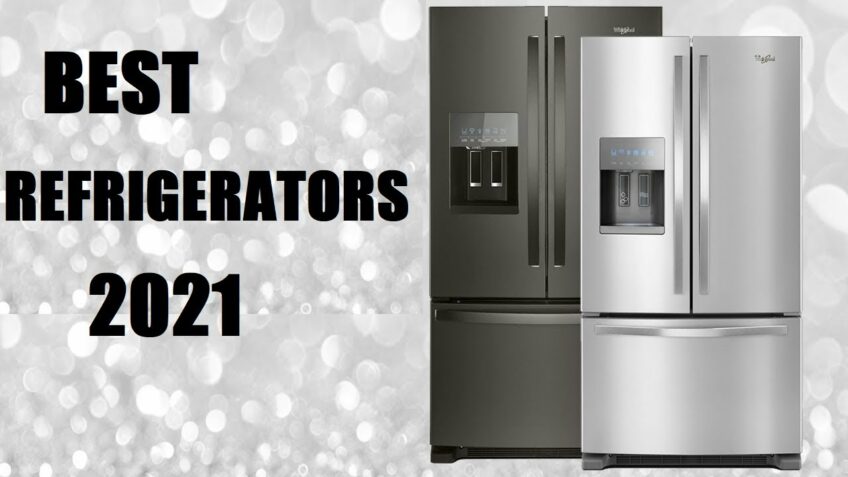 Top 6 Best Refrigerators 2021 Buying Guide