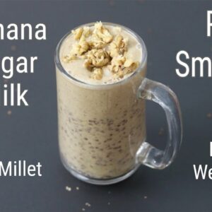 Ragi Breakfast Smoothie Recipe – No Banana – No Sugar – No Milk – Ragi Recipes For Weight Loss
