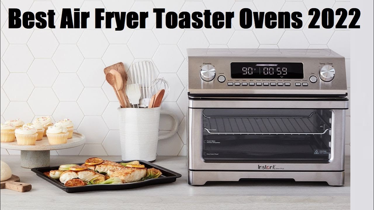 Top 5 Best Air Fryer Toaster Ovens To Buy In 2022 Table and Flavor