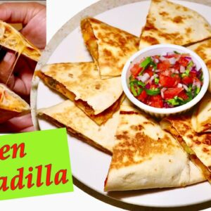Chicken Quesadilla| Quick and Easy Mexican Recipe | Homemade Pico de Gallo