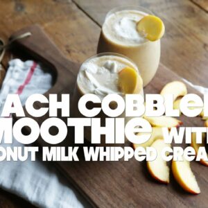 Peach Cobbler Smoothie with Coconut Milk Whipped Cream