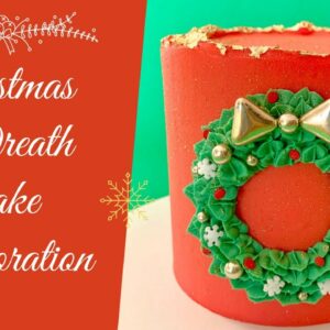 Christmas Series | Episode 1: Wreath Cake Decoration