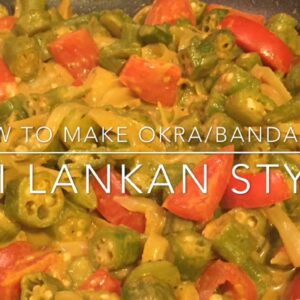 How to make Okra/Bandakka curry: බණ්ඩක්කා කරිය