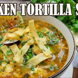 How to Make Chicken Tortilla Soup from Scratch |  Best Chicken Tortilla Soup Recipe