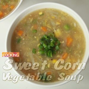 Sweet Corn Vegetable Soup  |  Soup Recipes | Healthy Recipes