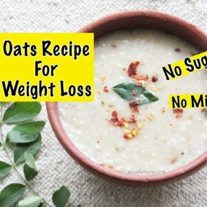 Oats Recipe For Weight Loss – Diabetic Friendly Healthy Indian Oatmeal Porridge To Lose Weight Fast