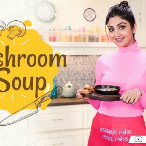 Mushroom Soup | Shilpa Shetty Kundra | Healthy Recipes | The Art of Loving Food