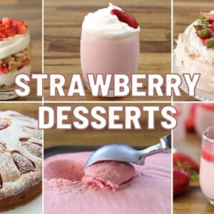 6 Strawberry Dessert Recipes