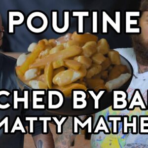 Poutine | Botched By Babish (ft. Matty Matheson)