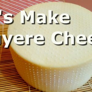 Homemade Gruyere Cheese